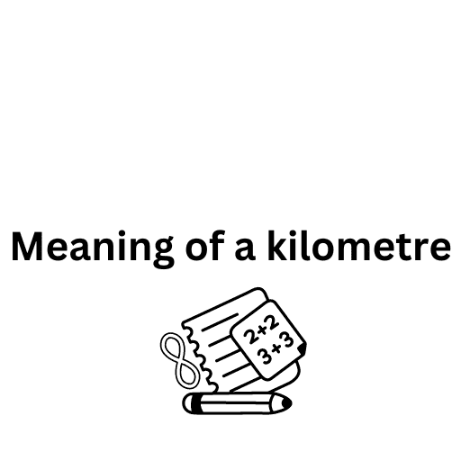 Meaning of a kilometre